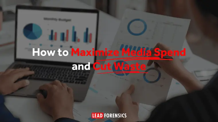 How to Maximize B2B Media Spend and Cut Waste