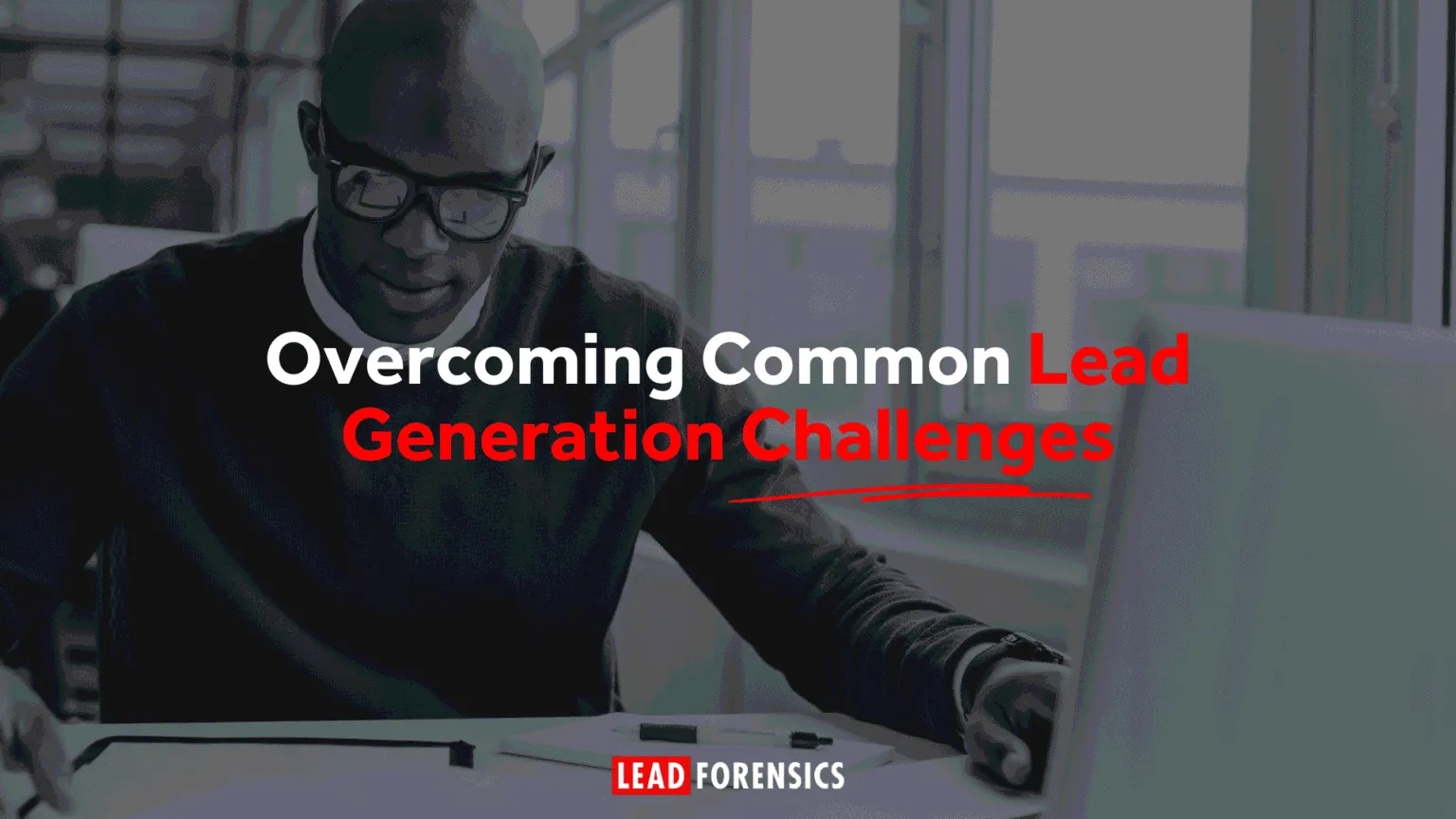Overcoming Common Lead Generation Challenges